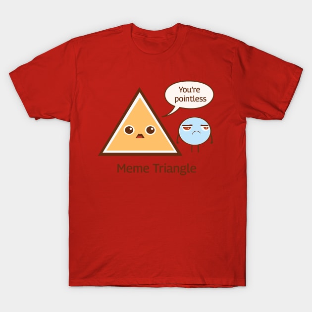 You're Pointless, Meme Triangle T-Shirt by Oh My Pun